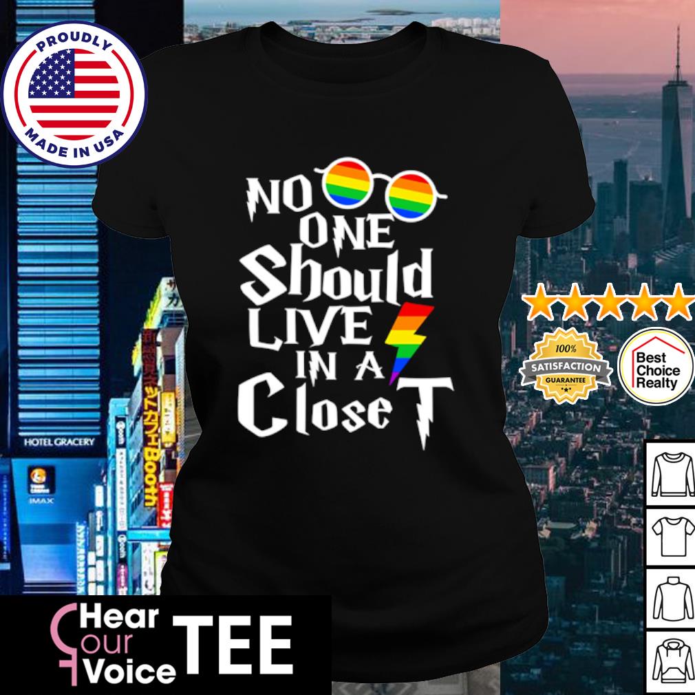 no one should live in a closet shirt