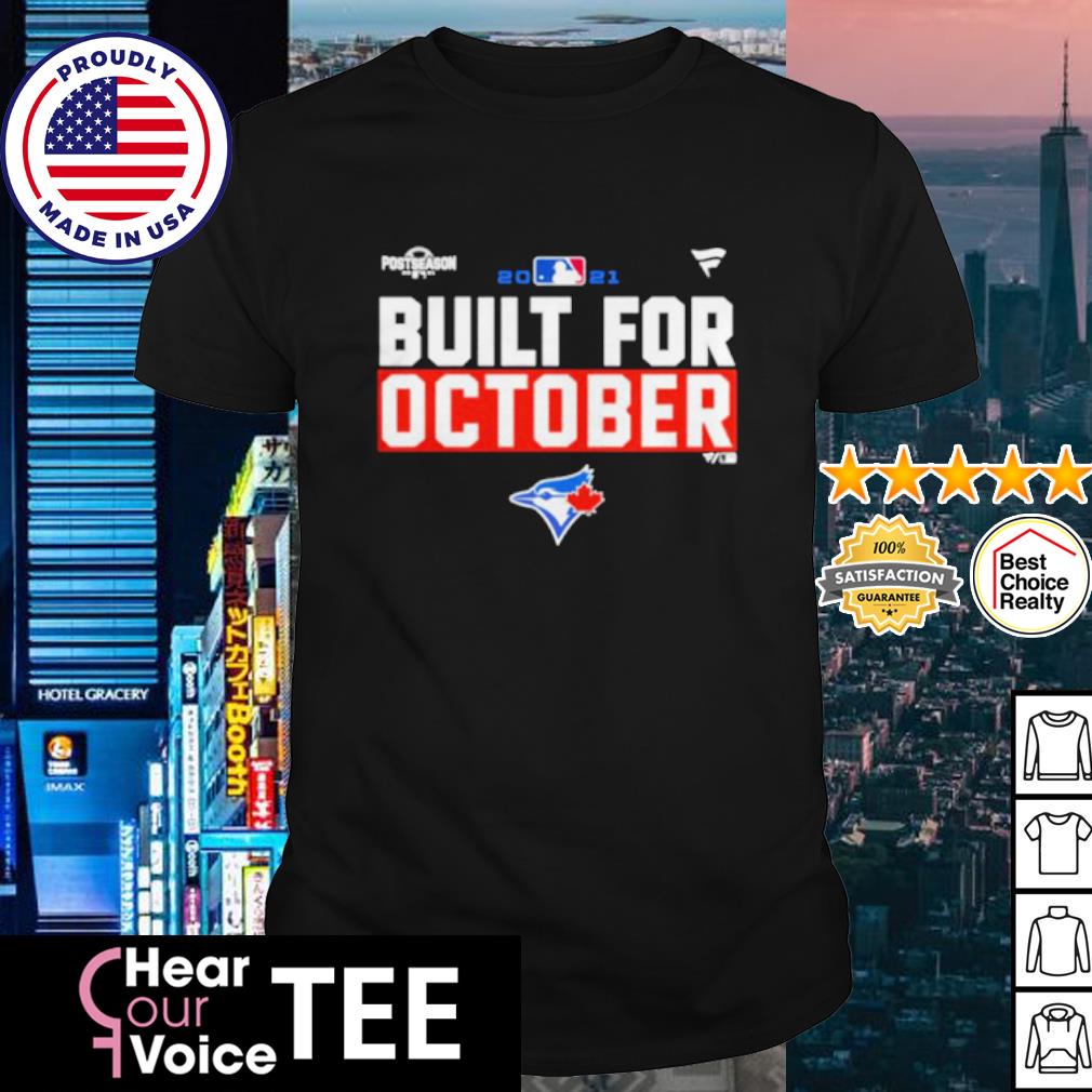 Toronto Blue Jays 2021 Postseason Built For October Shirt, hoodie