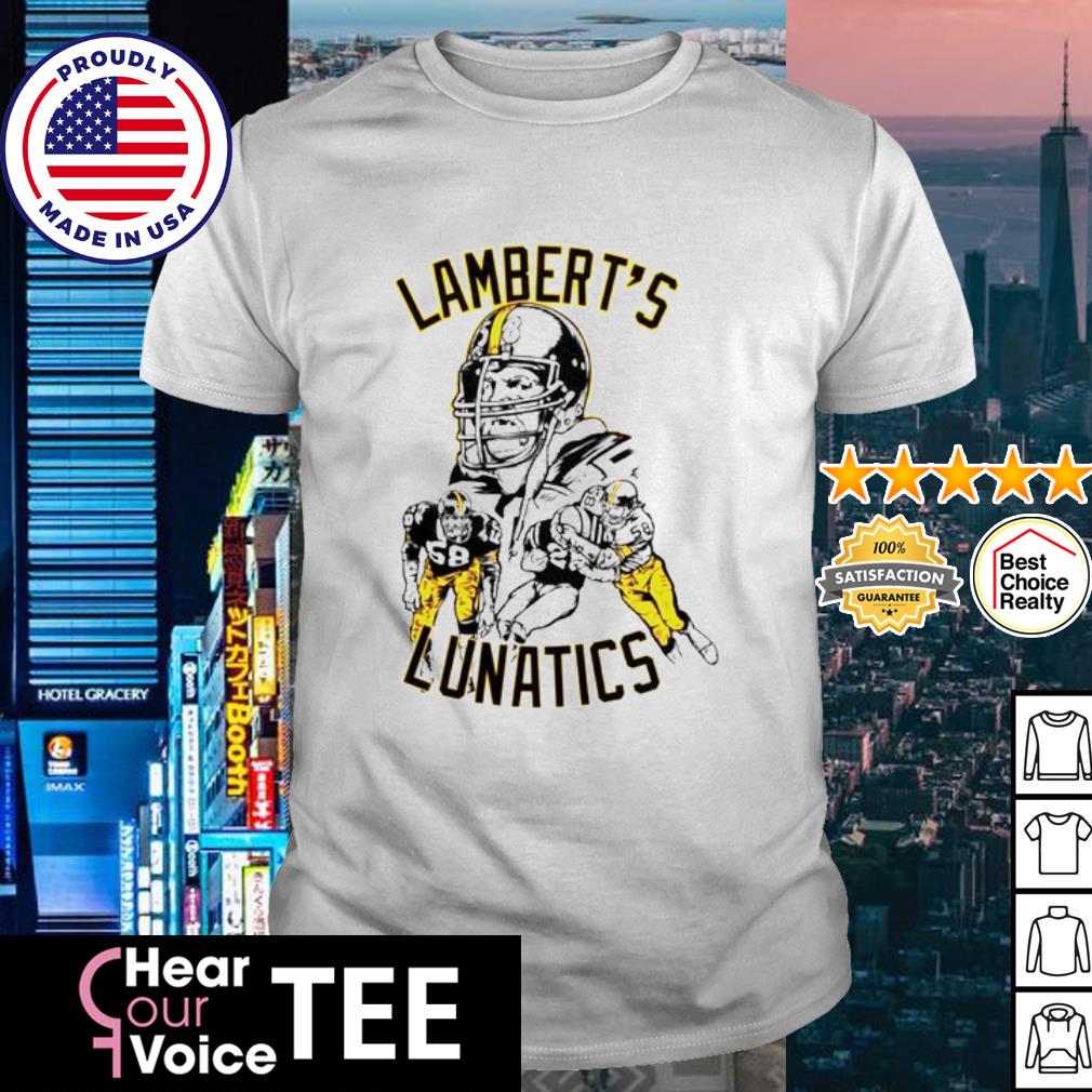 Jack Lambert LAMBERT'S LUNATICS Tee Shirt, hoodie, sweater, long sleeve and  tank top