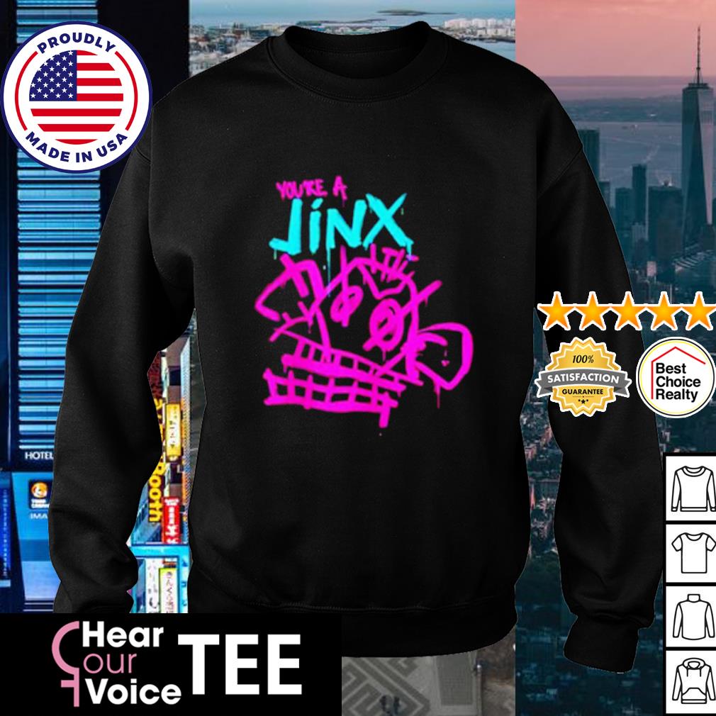 You're a Jinx, Shirt 
