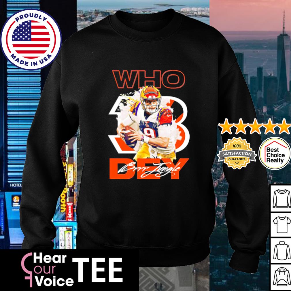 Cincinnati bengals joe burrow who dey shirt, hoodie, sweater, long sleeve  and tank top