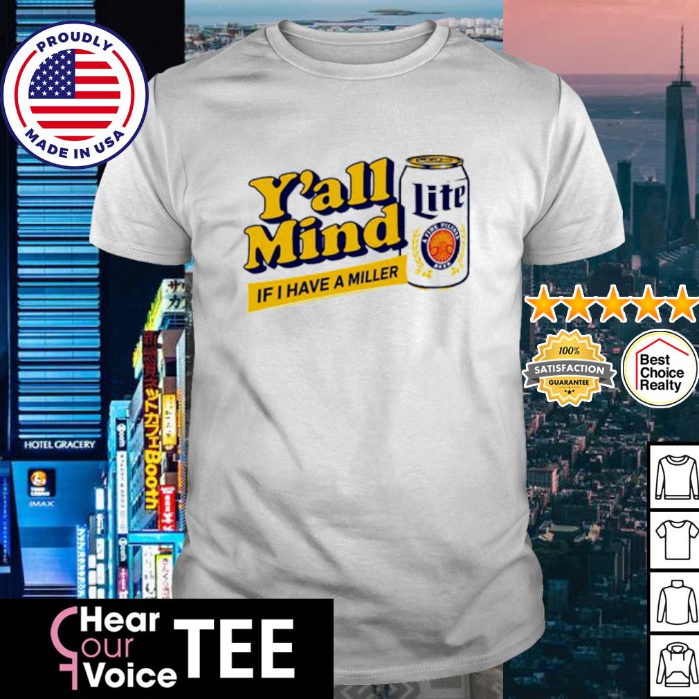 Y'all Mind If I Have A Miller Lite x Caucasian James Shirt, Custom prints  store