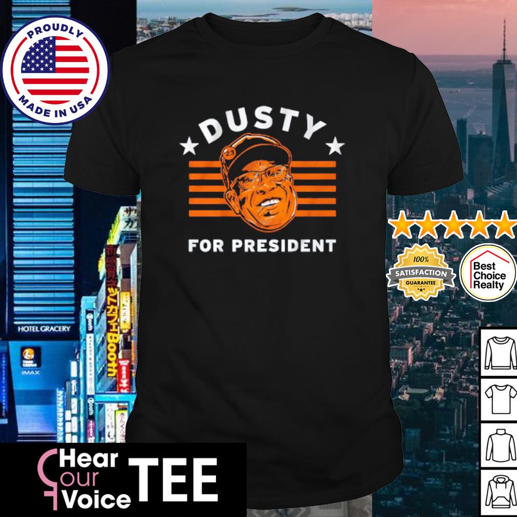 Dusty baker for president stars shirt, hoodie, sweater, long