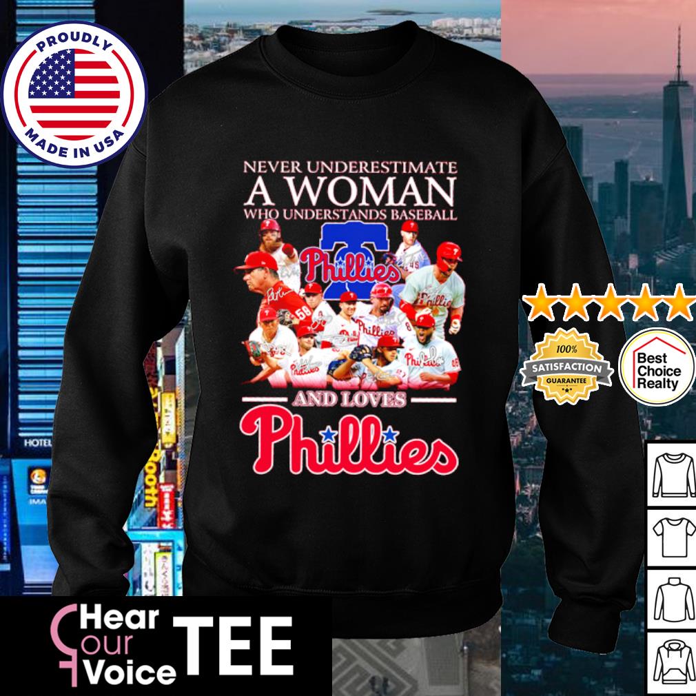 Awesome never underestimate a woman who understands baseball and loves  Phillies baseball signatures shirt, hoodie, sweater, long sleeve and tank  top