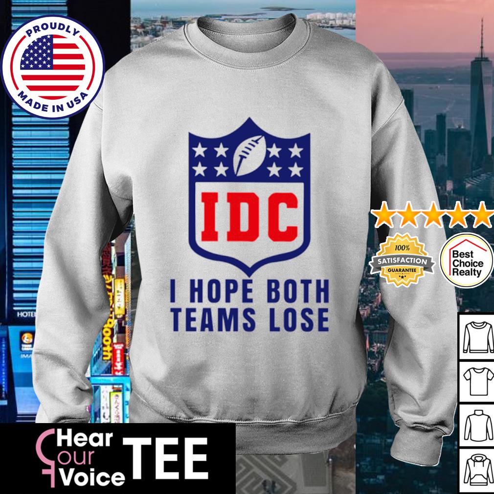 IDC American Football i hope both teams lose shirt, hoodie, sweater, long  sleeve and tank top