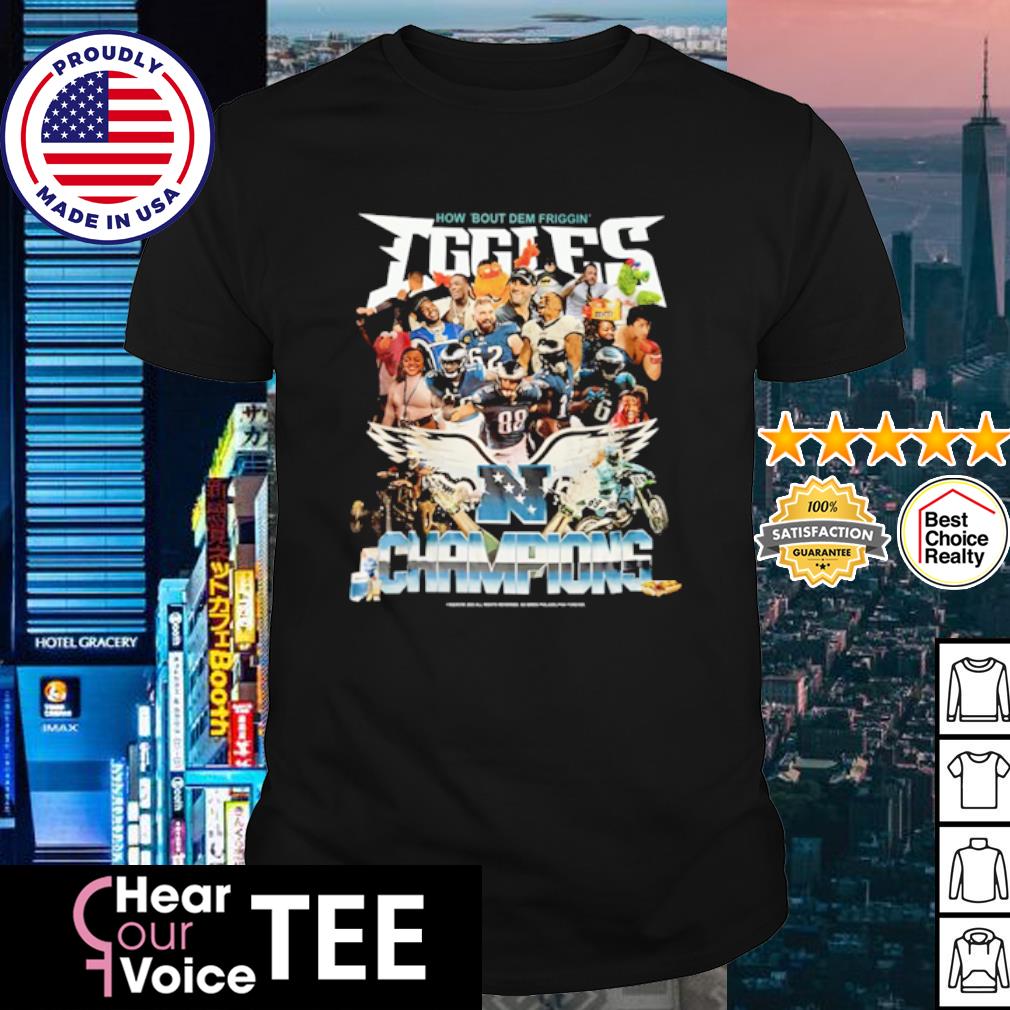 Philadelphia Eagles How 'Bout Dem Friggin Eggles Champions T-Shirt, Custom  prints store