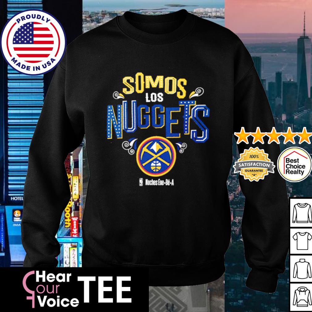 Denver Nuggets Somos Los Nuggets Noches Ene-Be-A 2023 shirt