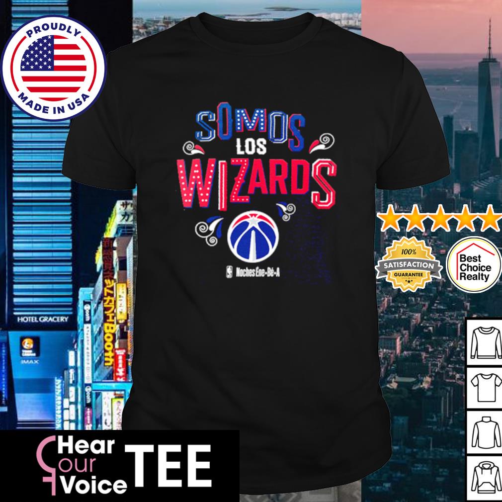 Awesome washington Wizards Somos Los Wizards Noches Ene-Be-A 2023 shirt,  hoodie, sweater, long sleeve and tank top