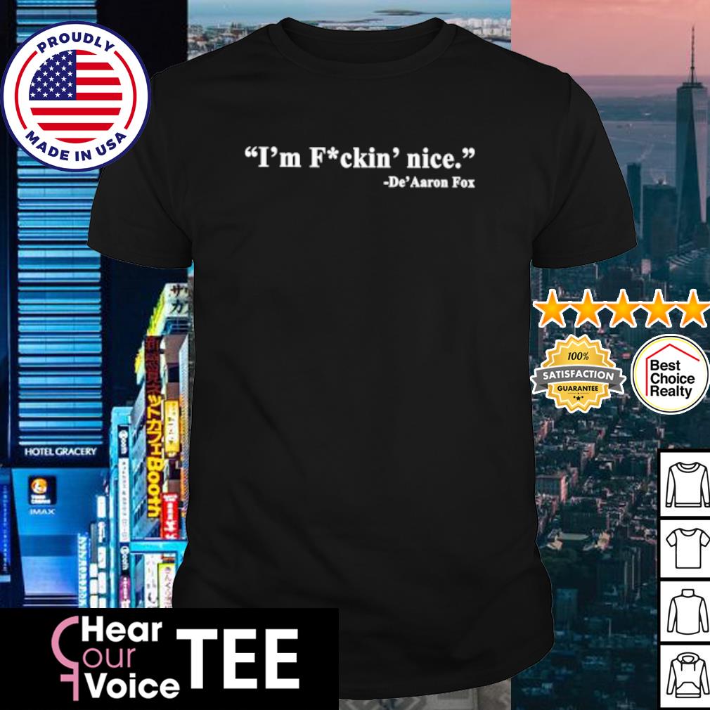Best cameron Salerno I'm Fuckin' nice De'aaron Fox shirt