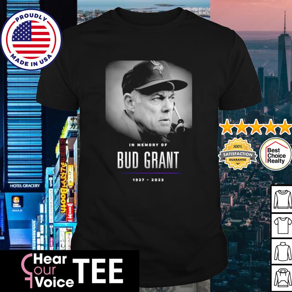 Funny in Memory Of Bud Grant 1927-2023 shirt