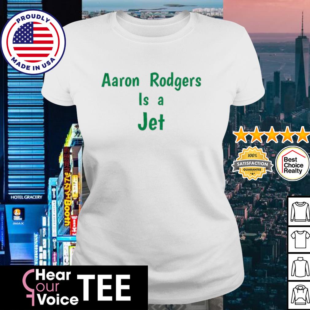 Aaron Rodgers Is A Jet T-Shirt - Lelemoon