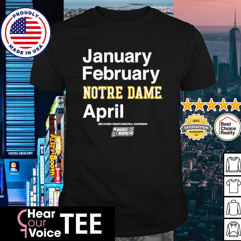 Top january February Notre Dame April shirt