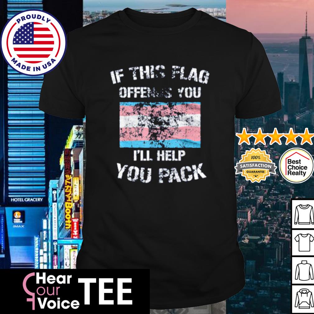 Nice trans flag if this flag offends you shirt