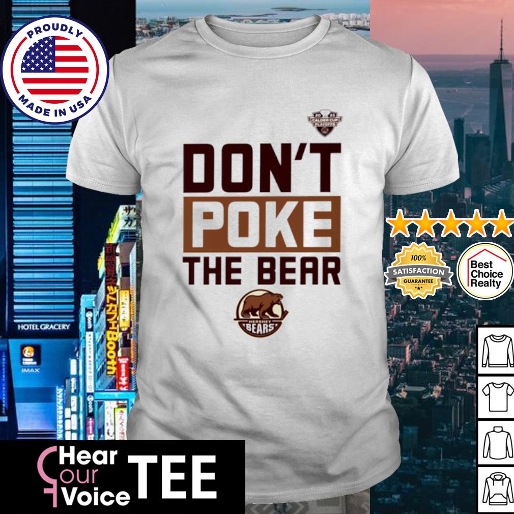 Official hershey Bears Dont Poke The Bear Calder Cup Playoffs Shirt,  hoodie, sweater, long sleeve and tank top