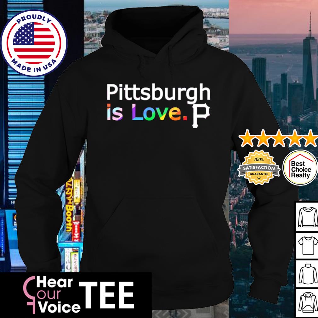 Pittsburgh Pirates Is Love City Pride Shirt, hoodie, sweater, long