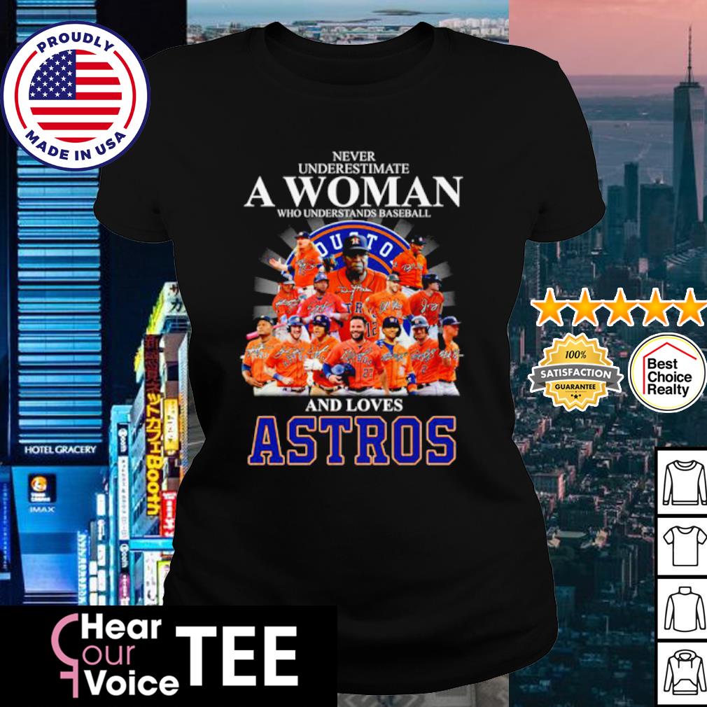 Never underestimate woman understands baseball Houston Astros shirt