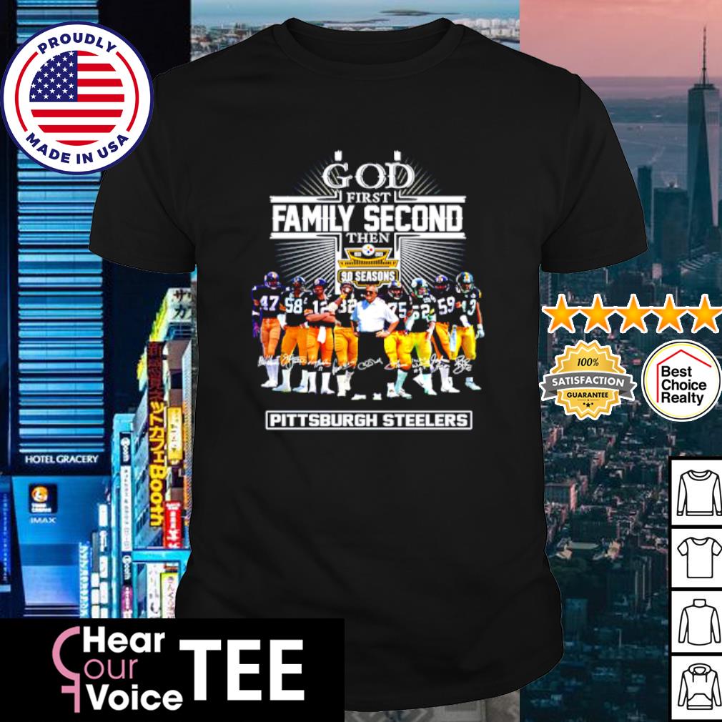 God first family second then 90 season Pittsburgh steelers shirt, hoodie,  sweater, long sleeve and tank top