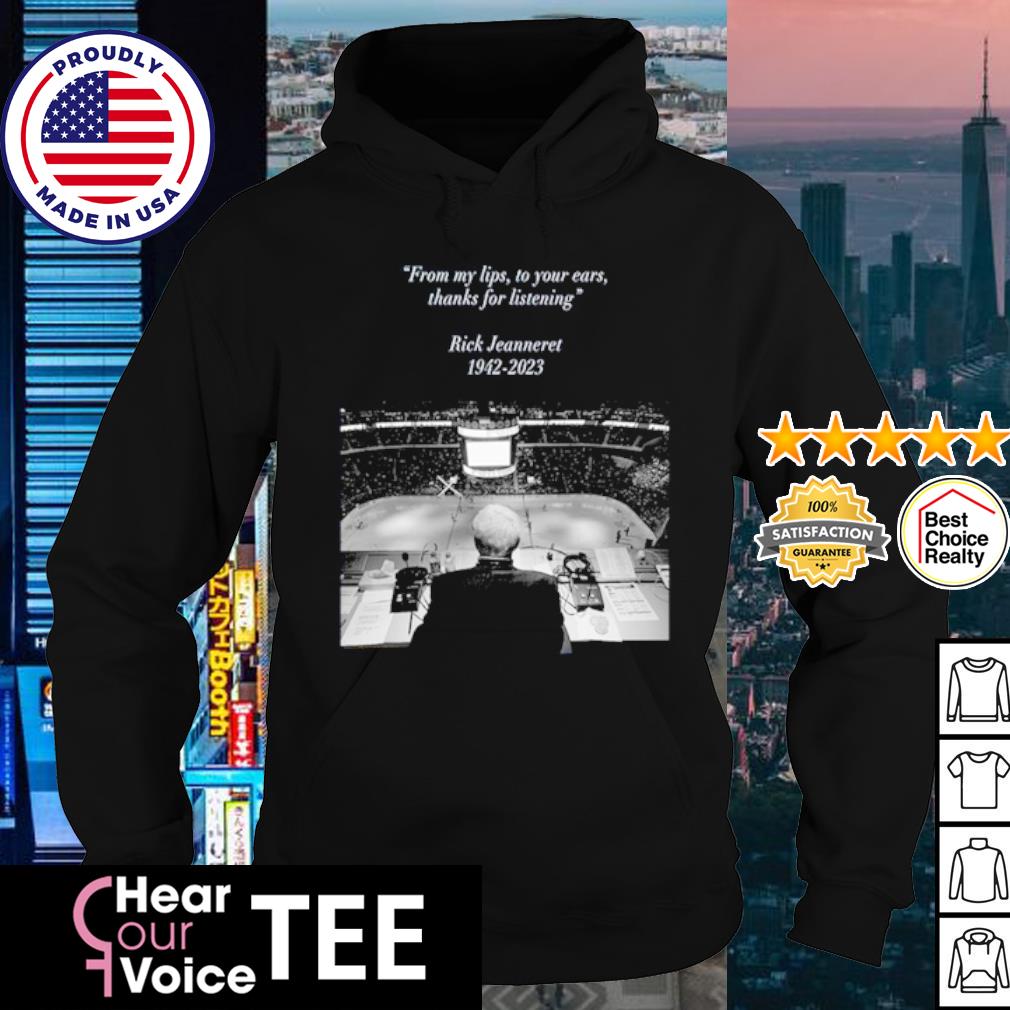 From My Lips To Your Ears Thanks For Listening Rick Jeanneret 1942 2023  shirt, hoodie, sweater, long sleeve and tank top