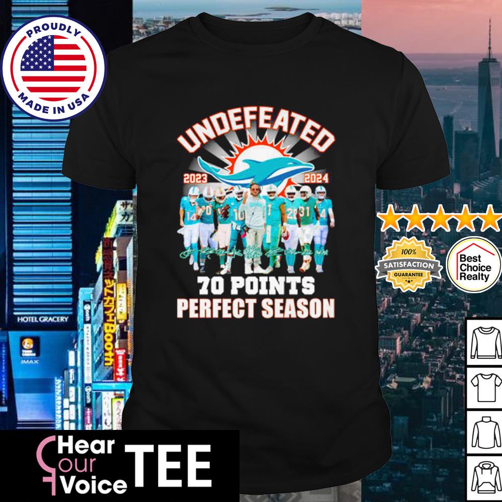 Miami Dolphins Undefeated 2023 2024 70 Points Signatures T Shirt