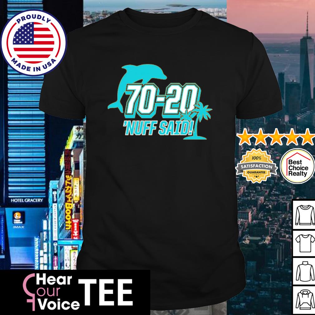 Miami Dolphins 70 20 Nuff Said Shirt