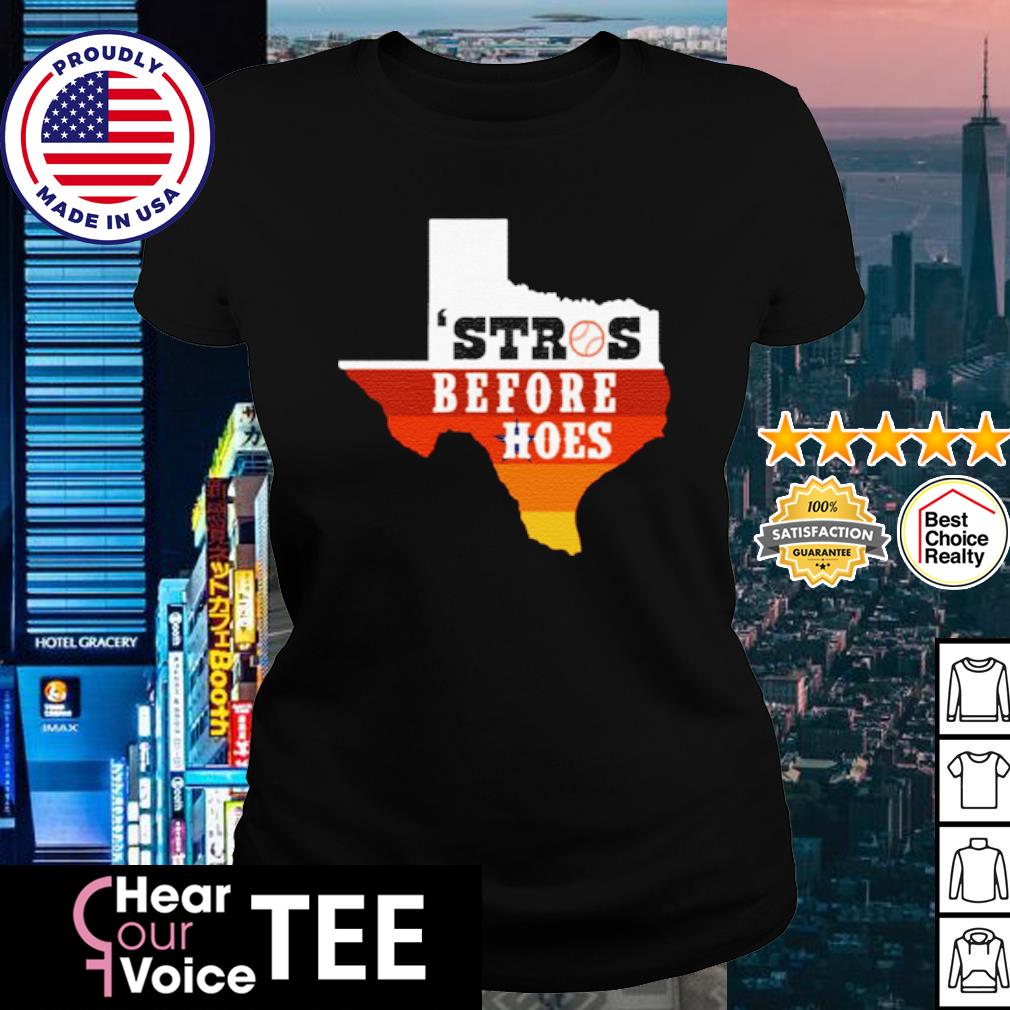Houston Astros Texas Stros Before Hoes shirt, hoodie, sweater